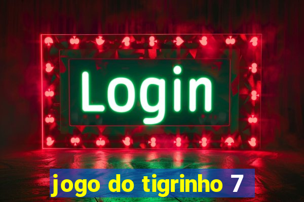 jogo do tigrinho 7